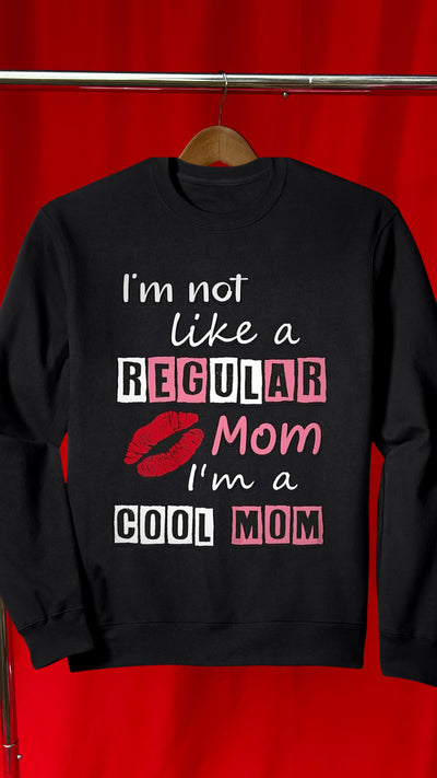 I’m Not a Regular Mom I’m a Cool Mom Graphic Sweatshirt (Black)