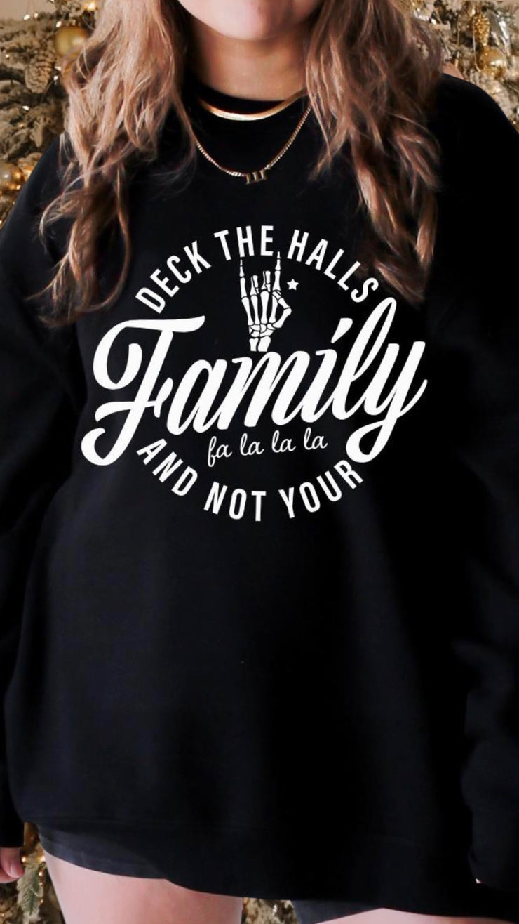 Deck the Halls not your Family Sweatshirt (Black)