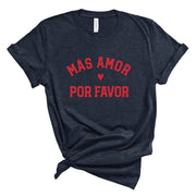 Mas Amor Por Favor Graphic Tee