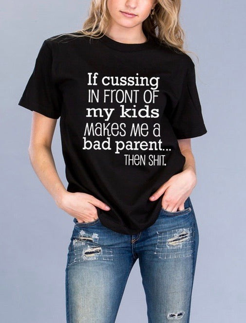 If Cussing In Front of My Kids Graphic Tee