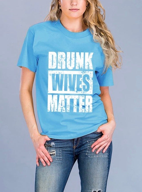 Drunk Wives Matter Graphic Tee